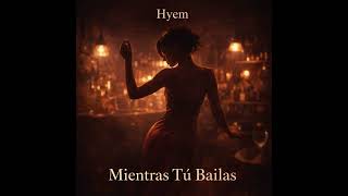 Mientras Tú Bailas - Hyrem