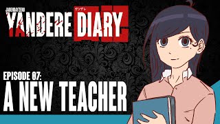 Yandere Diary Episode 07 - "A New Teacher"