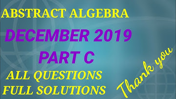 CSIR NET DECEMBER 2019 PART-C FULL SOLUTIONS, ABSTRACT ALGEBRA