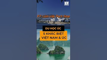 Tập 17: P7 Làm việc Part time - 5 điều khác biệt giữa Việt Nam và Úc
