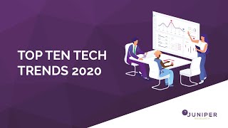 Top 10 Tech Trends 2020 - Juniper Research
