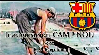 Inauguración Camp Nou en 1957 - F.C.Barcelona Barça Historia