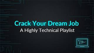 A Highly Technical Playlist Designed To Help Professionals Crack Their Dream Job