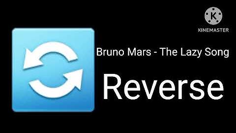 Bruno Mars - The Lazy Song | Reverse