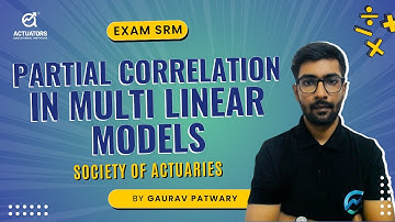 Partial Correlation in Multilinear Models for SRM Exam | Society of Actuaries | By Gaurav Patwary
