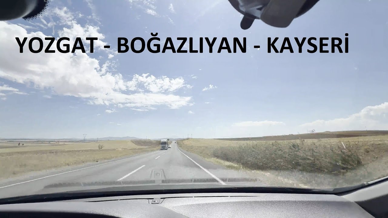 YOZGAT -  BOĞAZLIYAN - KAYSERİ YOLU