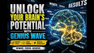Unlock Your Brains Potential with Genius Wave