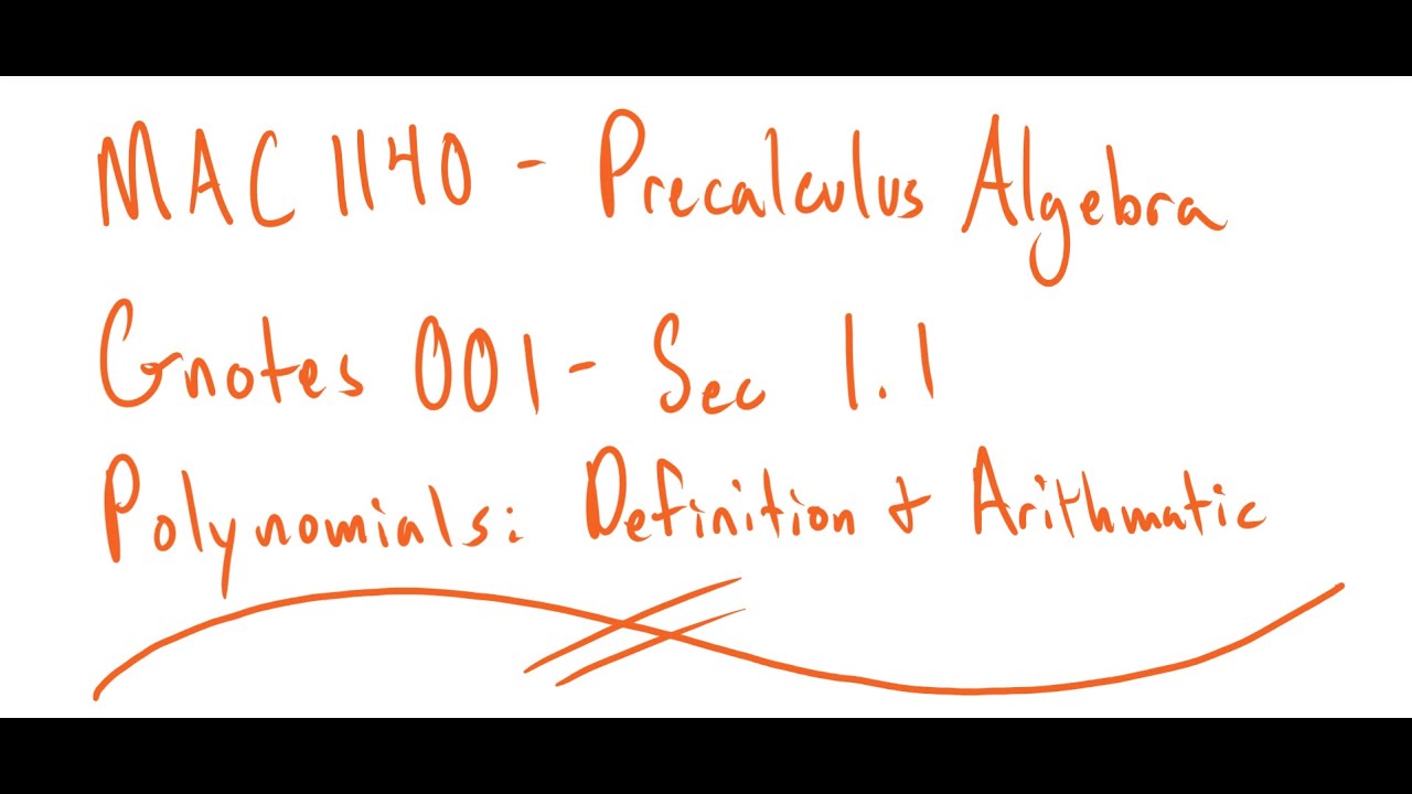 MAC 1140 - Gnotes 001 - Sec 1.1 - Polynomials