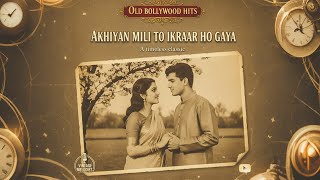 Download Lagu Akhiyaan mili... to ikraar hogaya | Hindi Old Bollywood Song 💞 Romantic Hindi Songs 😍 90s Hit Songs MP3
