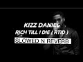 Kizz Daniel - Rich Till I Die ( RTID ) SLOWED N REVREB Video
