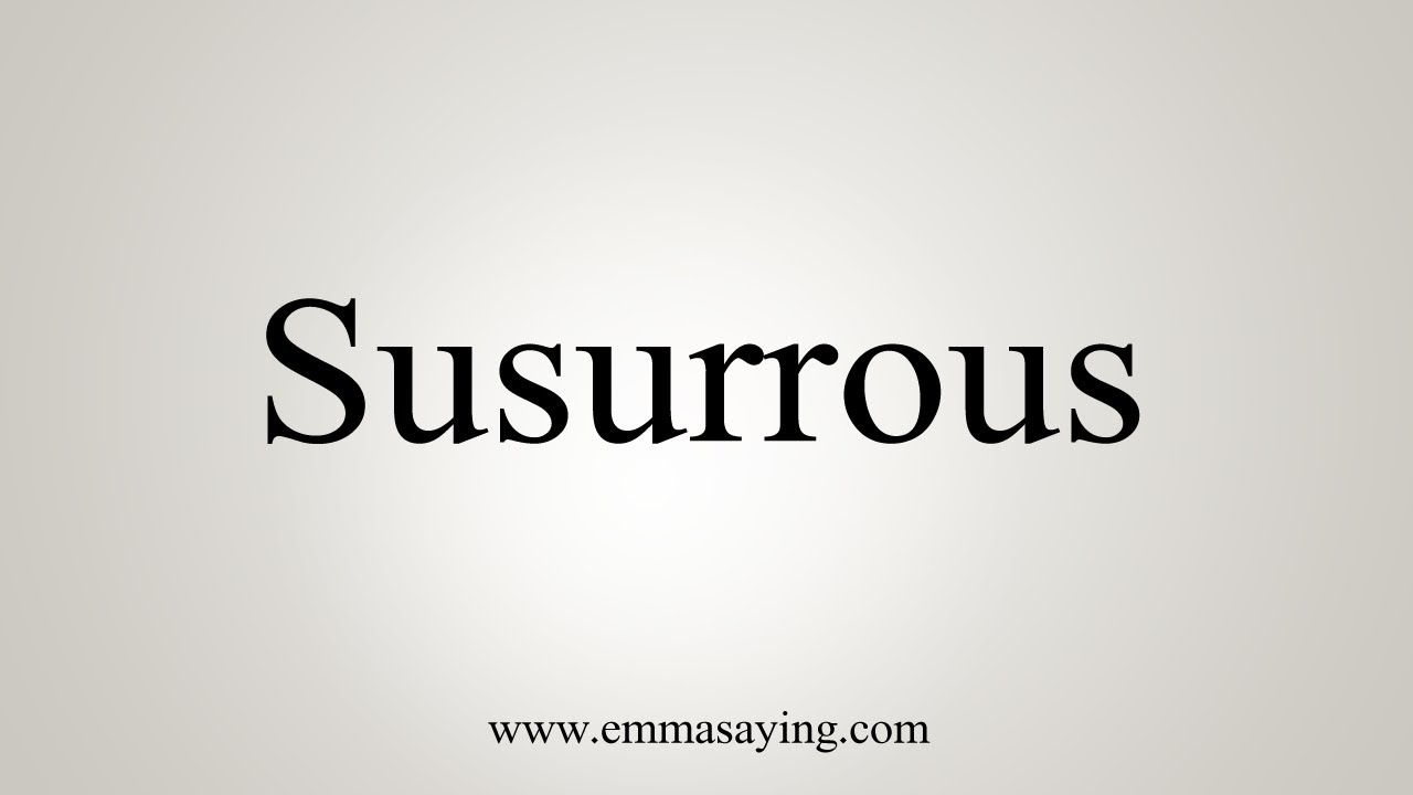 How To Say Susurrous - YouTube