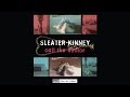 Sleater Kinney Call The Doctor