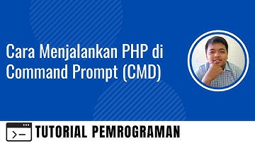 Cara Menjalankan PHP di Command Prompt (CMD)