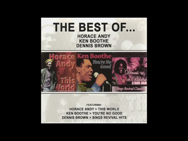 The Best of Horace Andy, Ken Boothe & Dennis Brown (Full Album) class=