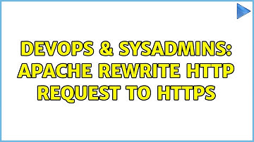 DevOps & SysAdmins: Apache rewrite http request to https (2 Solutions!!)