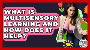 What Is Multisensory Learning And How Does It Help? - Child Welfare Network