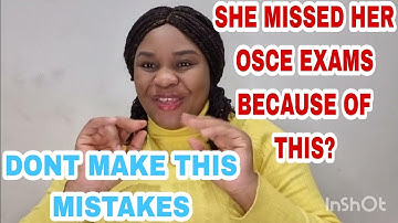 SHE MISSED HER OSCE EXAMS  BECAUSE OF THIS # DO NOT MAKE THIS MISTAKE # NMC OSCE