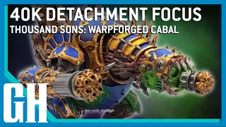 40k Detachment Focus -Thousand Sons: Warpforged Cabal