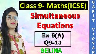 Simultaneous Equations | ICSE class 9 math | Chapter 6 | Exercise 6 (A) | Q 9-13 | Selina