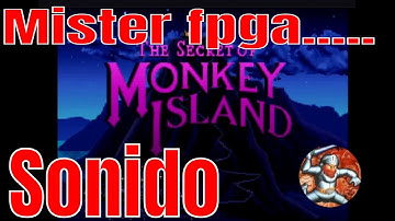 Pruebas de audio. Monkey Island CORE mister fpga