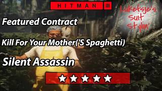 HITMAN 3 - Featured Contract - Kill For Your Mother('S Spaghetti) - Silent Assassin