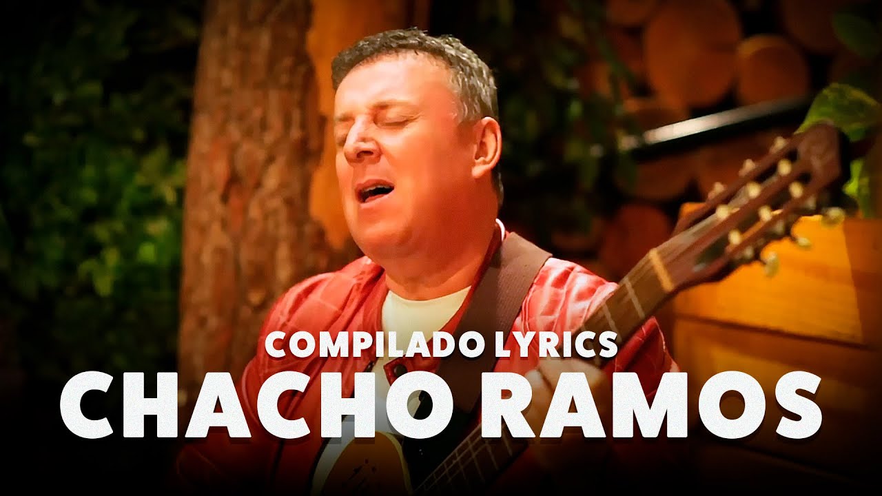 CHACHO RAMOS 🧡 Mejores Temas 🎤 Lyrics - YouTube