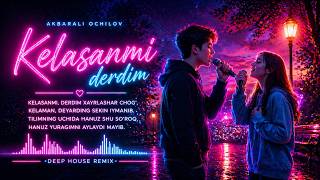 Kelasanmi Derdim (Deep House Cover) | Akbarali Ochilov Kelasanmi Derdim (Deep House Cover) | Akbarali Ochilov