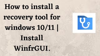 How to install a recovery tool for windows 10/11 | Install WinfrGUI.