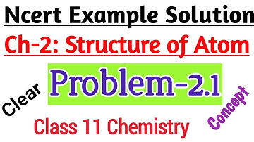 Example solution problem 2.1| NCERT|Class 11 Chemistry Chapter- 2 Structure of atom| Page no.33