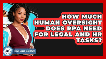 How Much Human Oversight Does RPA Need For Legal And HR Tasks? - Legal And HR SaaS Stack