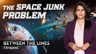 The Dark Side of Space Exploration | Space Debris Piles Up | Between the Lines with Palki Sharma
