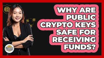 Why Are Public Crypto Keys Safe For Receiving Funds? - CryptoBasics360.com