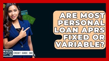 Are Most Personal Loan APRs Fixed Or Variable? - CreditGuide360.com