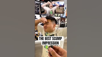 THE BEST SCUMP IMPRESSION 🤣