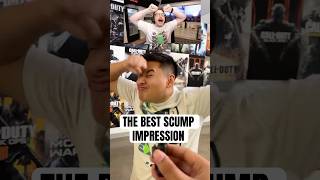 THE BEST SCUMP IMPRESSION 🤣