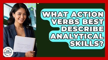 What Action Verbs Best Describe Analytical Skills? - Job Success Network