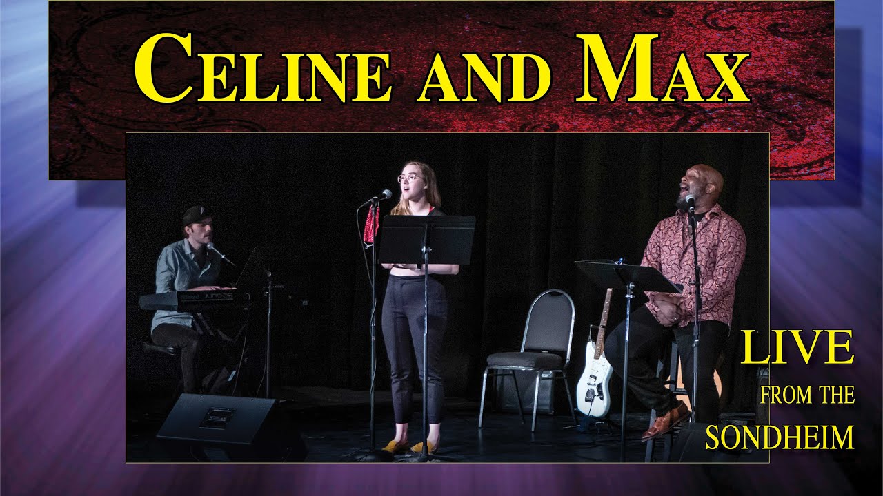 Live from the Sondheim: Celine and Max | Anthony Henricks • High resolution