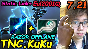 TNC KuKu - [Razor] Superstar OFFLANE 200IQ Static Link + Eul Scepter Combo | Dota2 7.21 Rank