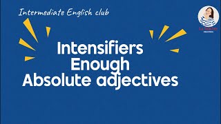 N19. Absolute adjectives and intensifiers