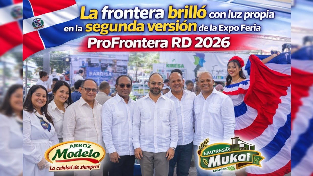 ¡La Frontera Brilló! Así fue la Expo Feria ProFrontera RD 2026 en Montecristi