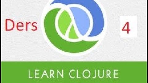 Türkçe Kaynaklara Katkı - Clojure Programlama Dersleri - 4 -Basit Sade Anlatım Bol Örnek