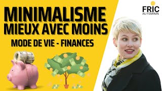 Vivre un mode de vie minimaliste et Adopter le minimalisme financier - Mieux avec moins -Témoignage