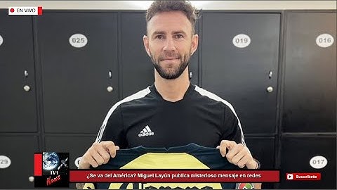 ¿Se va del América? Miguel Layún publica misterioso mensaje en redes