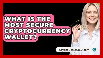What Is the Most Secure Cryptocurrency Wallet? - CryptoBasics360.com