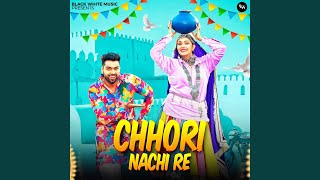 Chhori Nachi Re (feat. Punit Choudhary & Akash Gurjar) - Sapna Choudhary, Ashu Twinkle & Raj Mawar