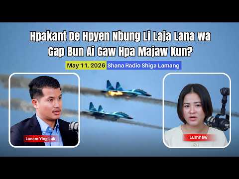 KNG Daily Radio May 11,2026 Hpakant Hpe Hpyen Nbungli Wa Gap Bun Ai Gaw Hpa Majaw Re Kun