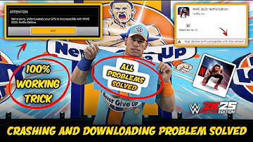 WWE 2K25 Netflix Edition Crash FIXED! 🔥 "Device Not Compatible" + "GPU Incompatible" ✅