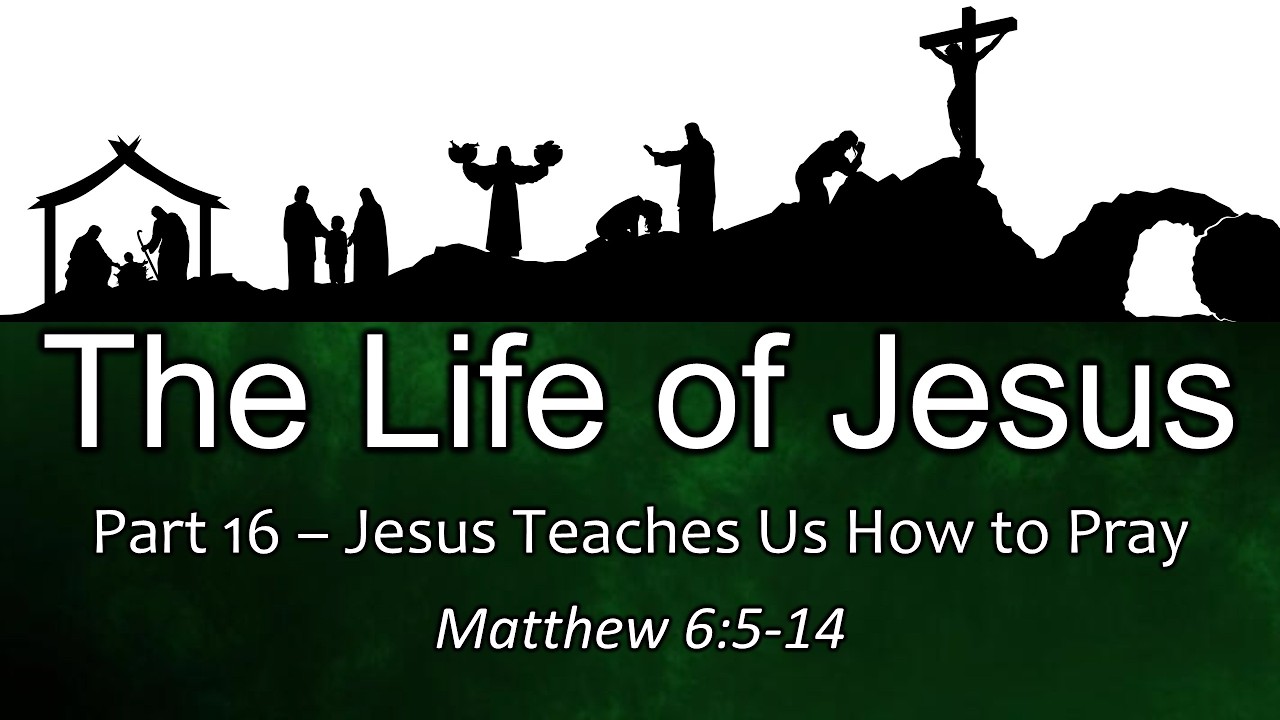 The Life of Jesus part 16 Jesus Teach Us to Pray 2/8/26 - YouTube