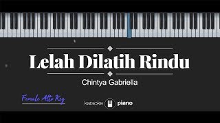 Lelah Dilatih Rindu (FEMALE ALTO KEY) Chintya Gabriella (KARAOKE PIANO)