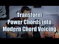 How To Transform Power Chords Into Modern Chords Like A PRO